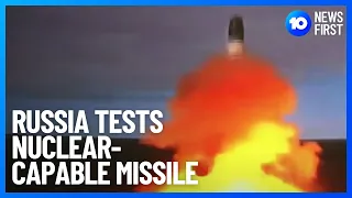 Russia Test Fires Intercontinental Ballistic Missile | 10 News First