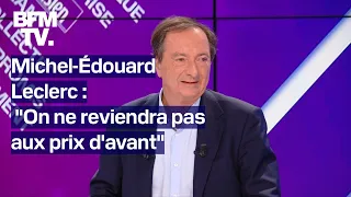"On ne reviendra pas aux prix d'avant": l'interview en intégralité de Michel-Édouard Leclerc