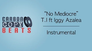 No Mediocre - Instrumental  / Karaoke (In The Style Of T.I ft. Iggy Azalea)