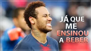 Neymar jr- Status Whatsapp - Já Que Me Ensinou A Beber