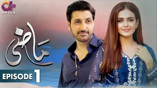 Pakistani Drama | Maazi - Episode 01 | Aplus Gold | Sumbul Iqbal, Syed Jibran