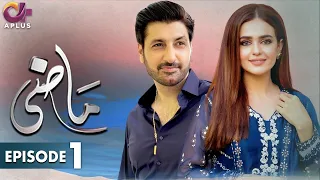 Pakistani Drama | Maazi - EP 01 | Aplus Gold | Sumbul Iqbal, Syed Jibran | C2J1