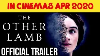 THE OTHER LAMB Official Trailer HD |APR2020| Raffey Cassidy, Michiel Huisman & Denise Gough