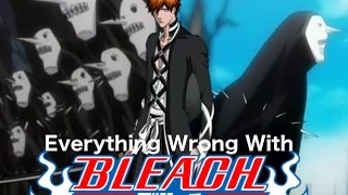 Everything Major Wrong With Bleach