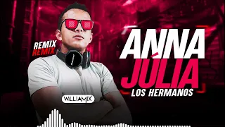 ANNA JULIA - Los hermanos - Anna Júlia  ( WilliaMix ) -  Remix
