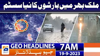 Geo News Headlines 7 AM | New rain system across the country | 19 September 2023