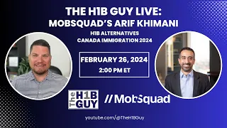 THE H1B GUY LIVE with MobSquad’s Arif Khimani, H1B Visa Alternatives Canada Immigration Updates 2024