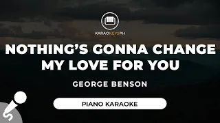 Nothing's Gonna Change My Love For You - George Benson (Piano Karaoke)