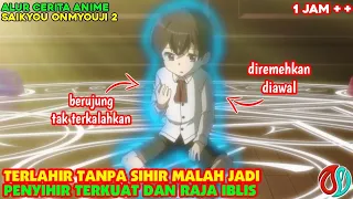 LAHIR TANPA SIHIR TERNYATA JADI PENYIHIR TERKUAT DAN RAJA IBLIS - alur cerita anime Saikyou