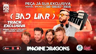 Imagine Dragons - Bad Liar - Rafael Bruno (TRACK PROJECT) EXCLUSIVA 2023.