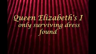 Queen Elizabeth's I only surviving dress found