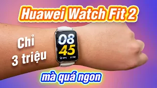 Smartwatch ngon giá 3 triệu: Huawei Watch Fit 2