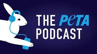 Ep: 112: PETA: Ban Covid-19 Cause--Live Animal Markets