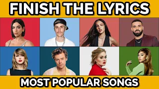 Finish The Lyrics...! - Most POPULAR Songs Ever