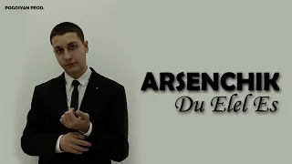 ARSENCHIK - Du Elel Es // PREMIERE 2022