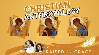 Raised in Grace | Episode 4 - Christian Anthropology and the Beauty of Gradualness