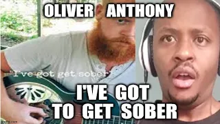 OLIVER ANTHONY "I've Got To Get Sober" REACTION