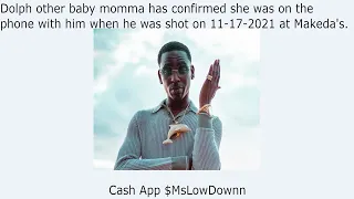 Dolph other baby momma has confirmed she was on the phone with him when he was shot on 11-17-2021 at