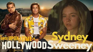 SYDNEY SWEENEY was in Once Upon A Time In Hollywood