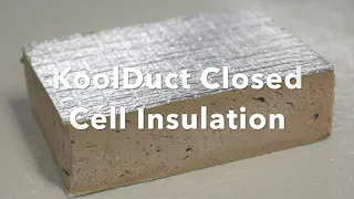 Why use KoolDuct | Closed cell vs. Open Cell Insulation | Kingspan KoolDuct System Advantages