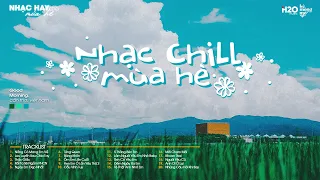 NHẠC CHILL CHO MÙA HÈ | Nắng Có Mang Em Về x Lưu Luyến Sau Chia Tay | Em Có Quen Người Nào Chưa Lofi