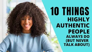 10 things highly authentic people always do but never talk about   Final
