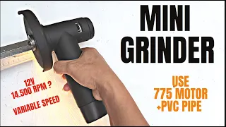 Creative DIY Mini Angle Grinder use 775  dc motor and PVC pipe.Batteries 12V 14.500 Grinding Machine