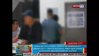 BP: Anak ng volleyball coach na nanghalay umano, arestado dahil sa kasong Obstruction of Justice