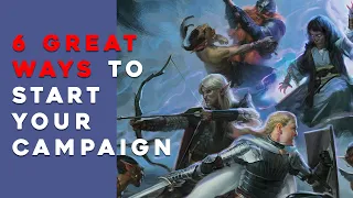 6 CLASSIC Ways to Start Your Campaign | Dungeons and Dragons Tips