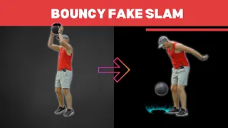 Bouncy Fake Slam