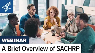 A Brief Overview of SACHRP