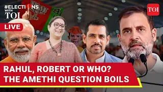 Who Vs Smriti Irani In Amethi: Rahul Gandhi Or Robert Vadra? I #ElectionsWithTOI