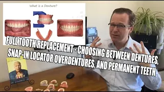 Full Tooth Replacement- Choosing Between Dentures, Snap-in LOCATOR Overdentures, and Permanent Teeth