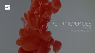 Kyoto - Truth Never Lies(Markus Martínez Edit)