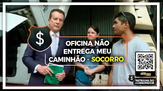 OFICINA NÃO ENTREGA MEU CAMINHÃO - SOCORRO