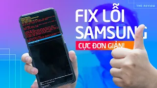 Fix tận gốc máy Samsung lỗi, ĐƠN GIẢN - KHÔNG BỊ LẠI!