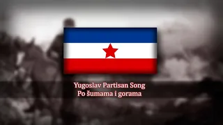 Yugoslav Partisan Song - Po šumama i gorama | Through forests and over hills