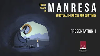 12 Weeks in Manresa: Spiritual Exercises for our Times – Presentation 1