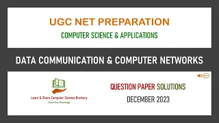 Dec 2023 - Unit 9 - Data Communication and Computer Networks - UGC NET Computer Science  Solutions