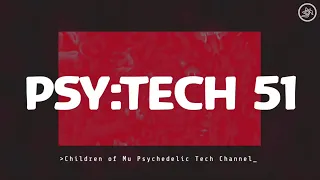 PSY:TECH 51 128bpm 🌀 Psychedelic Techno (Breger, CommonGround, Crescendoll, Ewake, Occer)