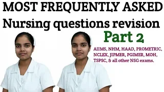 Most frequently asked nursing questions revision for AIIMS,JIPMER,NCLEX,HAAD,MOH etc Part 2