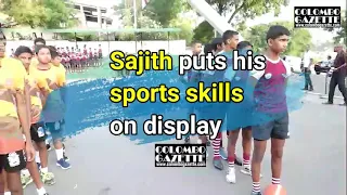 Sajith puts his sports skills on display