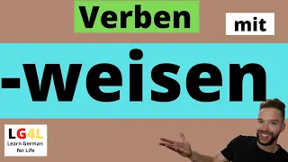 Alle Verben mit "-weisen" auf Deutsch! Verbessere deinen Wortschatz (b1, b2, c1) Fließender sprechen