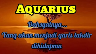 💎 Aquarius 🌟 Dahsyatnya...Yang akan menjadi garis takdir dihidupmu