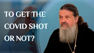 Covid shot: yes or no? The reflections of father Andrey Lemeshonok