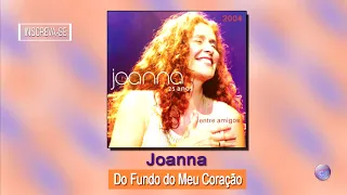 JOANNA | DO FUNDO DO MEU CORAÇÃO