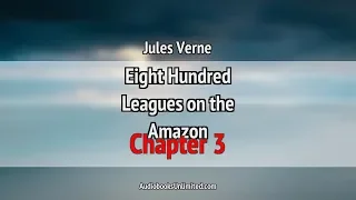 Eight Hundred Leagues on the Amazon Audiobook Chapter 3
