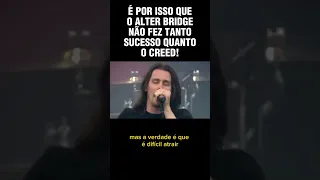 POR QUE O ALTER BRIDGE NÃO FEZ TANTO SUCESSO QUANTO O CREED?