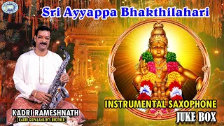 Sri Ayyappa Bhakthilahari || Kadri Rameshnath || JUKE BOX || Instrumental Saxophone