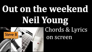 Out on the weekend - Neil Young  - Guitar - Chords & Lyrics Cover- by Steve.B